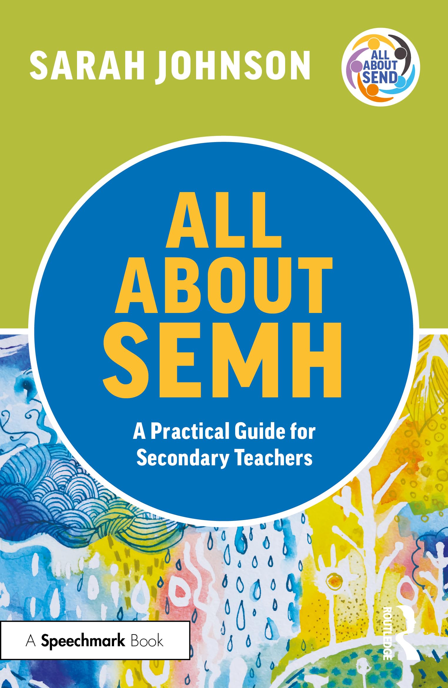 All About SEMH: A Practical Guide for Secondary Teachers (All About Send)