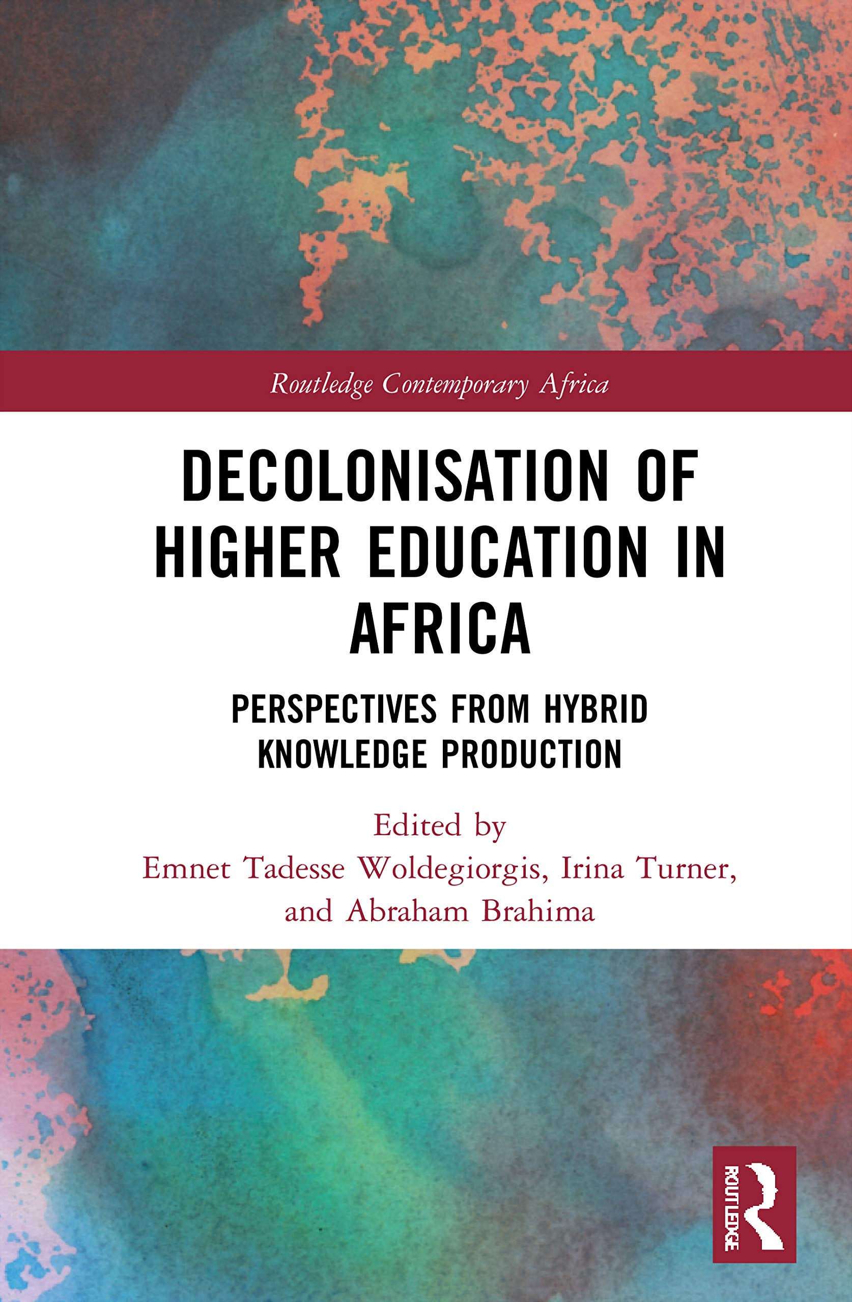 Decolonisation of Higher Education in Africa: Perspectives from Hybrid Knowledge Production (Routledge Contemporary Africa)