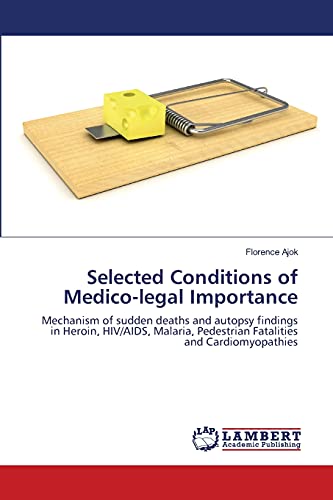 Selected Conditions of Medico-legal Importance: Mechanism of sudden deaths and autopsy findings in Heroin, HIV/AIDS, Malaria, Pedestrian Fatalities and Cardiomyopathies