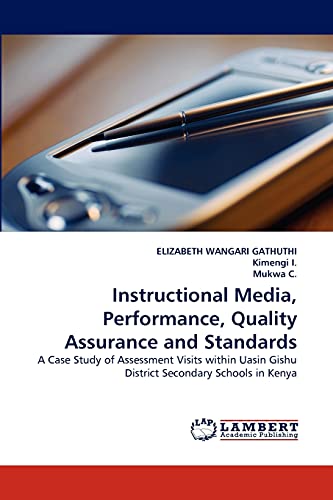 Instructional Media, Performance, Quality Assurance and Standards: A Case Study of Assessment Visits within Uasin Gishu District Secondary Schools in Kenya