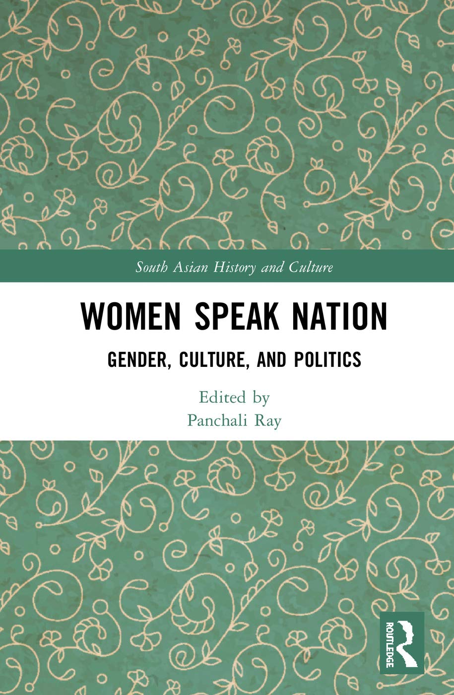 Women Speak Nation: Gender, Culture, and Politics (South Asian History and Culture)