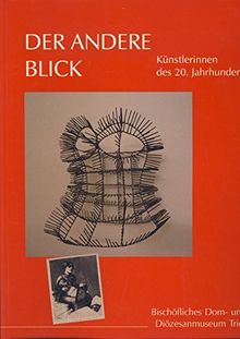 Der andere Blick. Künstlerinnen des 20. Jahrhunderts
