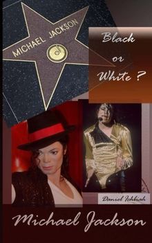 Michael Jackson, Black or White ?: Biographie de Michael Jackson