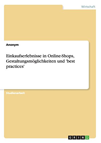 Einkaufserlebnisse in Online-Shops, Gestaltungsmöglichkeiten und 'best practices'