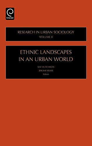 Ethnic Landscapes in an Urban World (Research in Urban Sociology) (Research in Urban Sociology, 8, Band 8)
