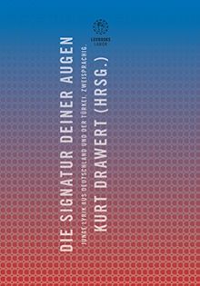 Die Signatur Deiner Augen. Junge Lyrik aus Deutschland und der Türkei: Anthologie. Zweisprachig (luxbooks.labor)