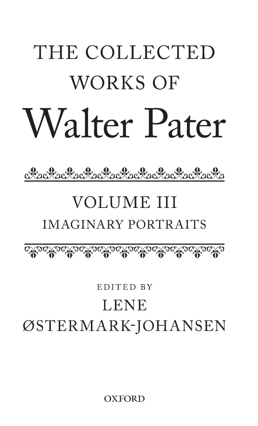 Collected Works of Walter Pater Imaginary Portraits: Volume 3 (The Collected Works of Walter Pater, 3, Band 3)