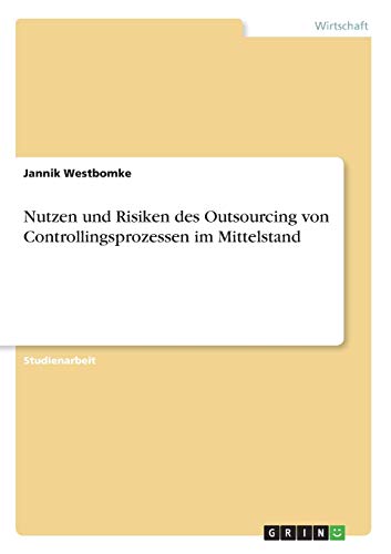 Nutzen und Risiken des Outsourcing von Controllingsprozessen im Mittelstand