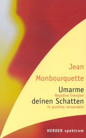 Umarme Deinen Schatten Von Jean Monbourquette