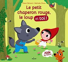 Le Petit Chaperon rouge, le loup et toi !