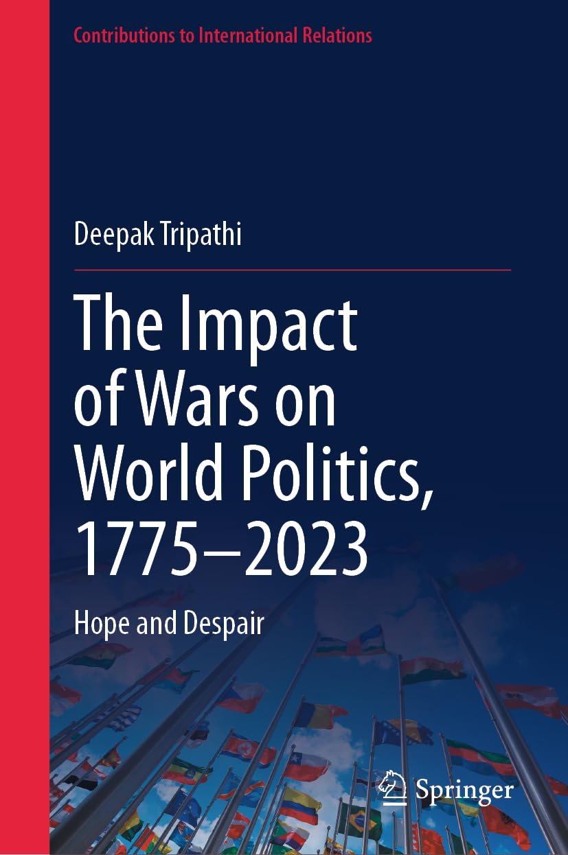 The Impact of Wars on World Politics, 1775–2023: Hope and Despair (Contributions to International Relations)