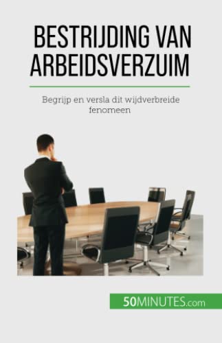 Bestrijding van arbeidsverzuim: Begrijp en versla dit wijdverbreide fenomeen