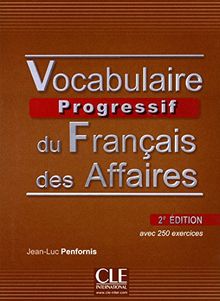 Vocabulaire progressif du français des affaires : avec 250 exercices