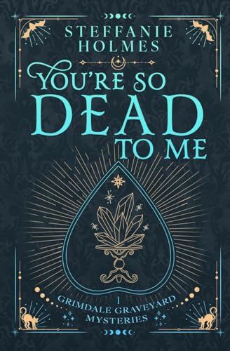 Steffanie Holmes You're So Dead To Me, Luxe Paperback Edition (Grimdale Graveyard Mysteries, Band 1)