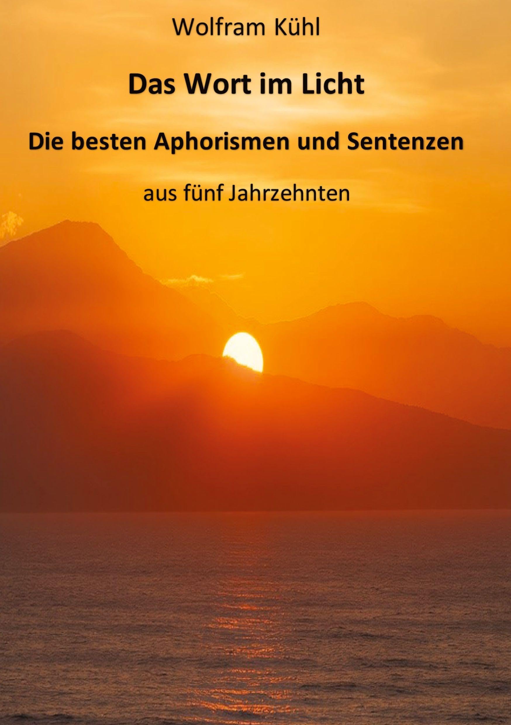 Das Wort im Licht: Die besten Aphorismen und Sentenzen aus fünf Jahrzehnten