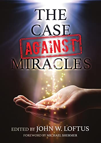 Loftus, John W. The Case Against Miracles
