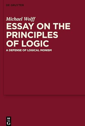 Essay on the Principles of Logic: A Defense of Logical Monism