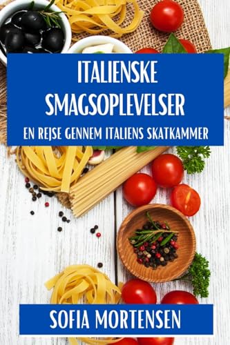Italienske Smagsoplevelser: En Rejse gennem Italiens Skatkammer