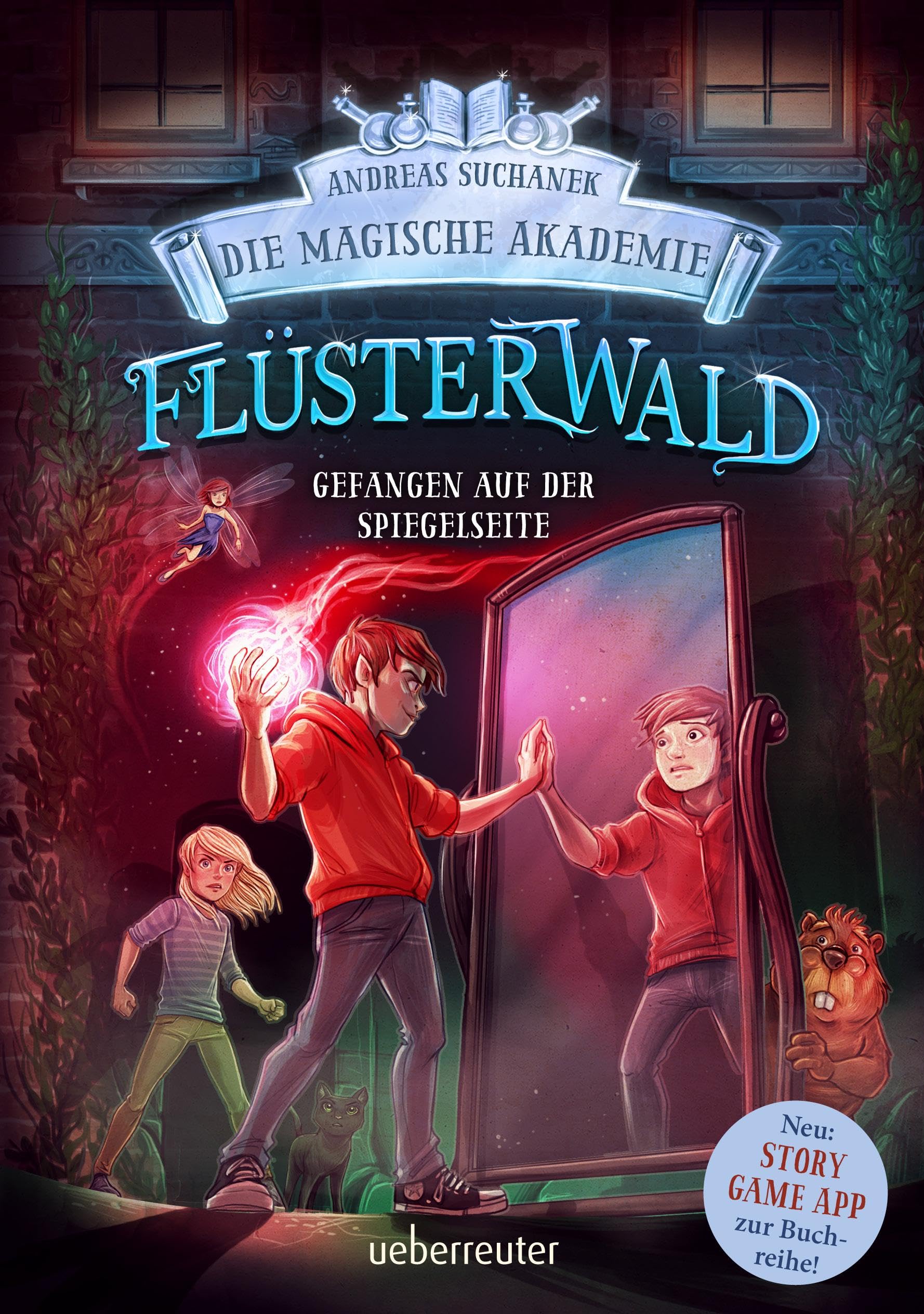 Suchanek, Andreas: Flüsterwald - Die magische Akademie. Gefangen auf der Spiegelseite: Gefangen auf der Spiegelseite. Neue Abenteuer für die Zauberschüler Lukas und Ella. Fantasy-Buch ab 9 Jahren (Flüsterwald, Bd. III-3)