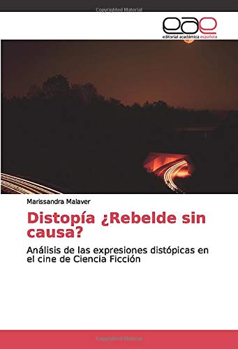 Distopía ¿Rebelde sin causa?: Análisis de las expresiones distópicas en el cine de Ciencia Ficción