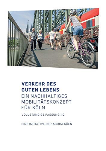 Verkehr des guten Lebens: Ein nachhaltiges Mobilitätskonzept für Köln
