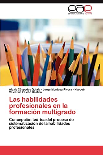 Las habilidades profesionales en la formación multigrado: Concepción teórica del proceso de sistematización de la habilidades profesionales