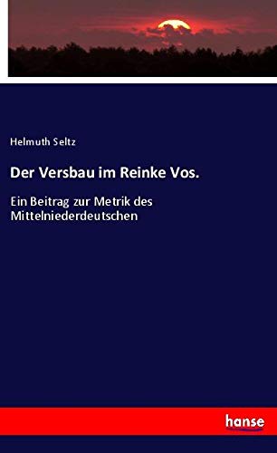 Der Versbau im Reinke Vos.: Ein Beitrag zur Metrik des Mittelniederdeutschen