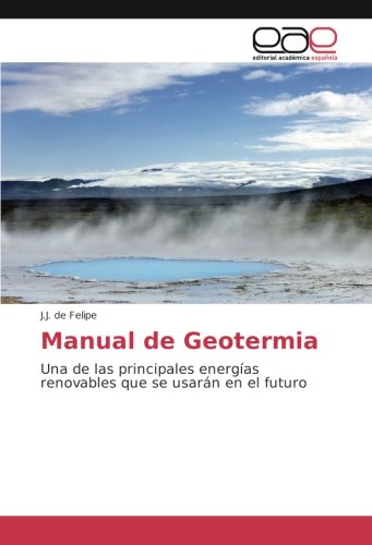 Manual de Geotermia: Una de las principales energías renovables que se usarán en el futuro
