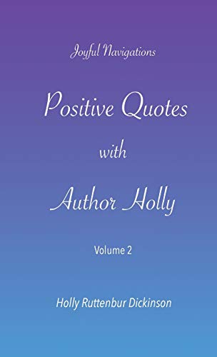 Positive Quotes with Author Holly: Volume 2