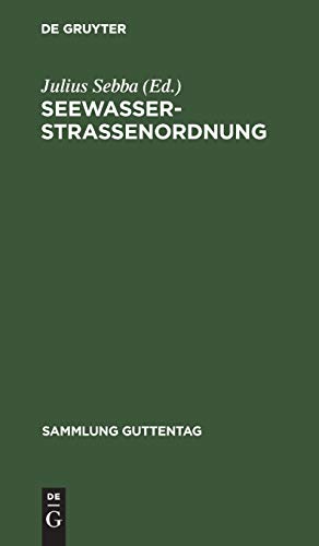 Seewasserstraßenordnung: (Polizeiverordnung zur Regelung des Verkehrs auf den deutschen Seewasserstraßen vom 31. März 1927) (Sammlung Guttentag, 171, Band 171)