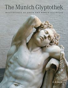 The Munich Glyptothek: Masterpieces of Greek and Roman Sculpture