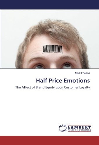 Half Price Emotions: The Affect of Brand Equity upon Customer Loyalty