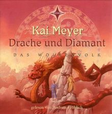 Drache und Diamant: Sprecher: Andreas Fröhlich, 6 CDs, Cap-Box, Gesamtlaufzeit 8 Std. 3 Min. Teil 3 der Wolkenvolk-Trilogie