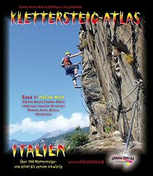 Klettersteig-Atlas Italien, Bd.1 : Italien West (inkl. Gardaseeberge, Brenta, Lombardei, Piemont/Aosta, Riviera). Über 160 Klettersteige - von leicht bis extrem, inkl. Topos u. Anforderungsprofilen