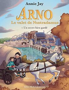 Arno, le valet de Nostradamus. Vol. 7. Un secret bien gardé