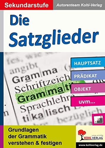 Die Satzglieder / Sekundarstufe: Grundlagen der Grammatik verstehen & festigen