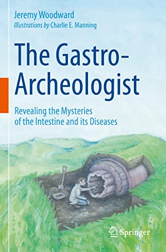 The Gastro-Archeologist: Revealing the Mysteries of the Intestine and its Diseases