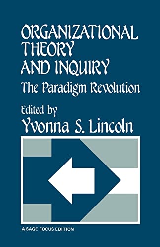 Organizational Theory and Inquiry: The Paradigm Revolution (Sage Focus Editions)