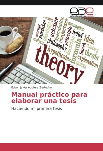 Manual práctico para elaborar una tesis: Haciendo mi primera tesis