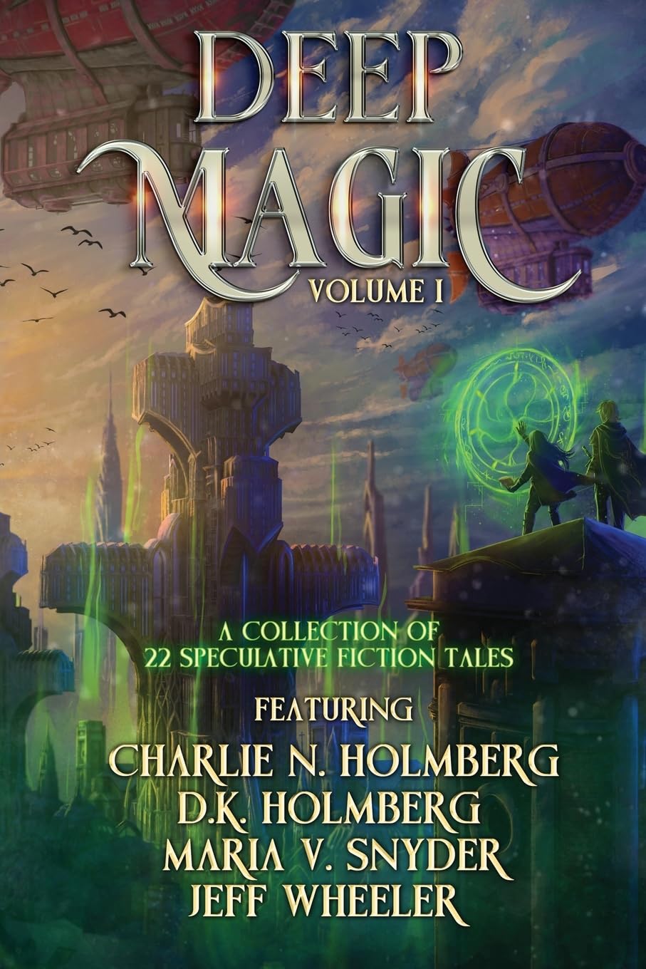Deep Magic: Volume 1: Volume I: A Speculative Fiction Collection