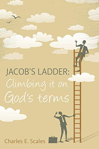 Jacob's Ladder: Climbing it on God's terms