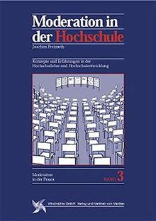 Moderation in der Hochschuldidaktik. (Reihe Moderation in der Praxis, Bd. 3)