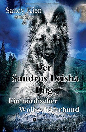 Der Sandros Leisha Dog: Ein nordischer Wolfsschäferhund