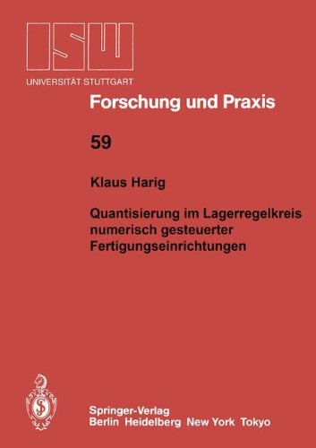 Quantisierung im Lagerregelkreis Numerisch Gesteuerter Fertigungseinrichtungen (ISW Forschung und Praxis, Band 59)