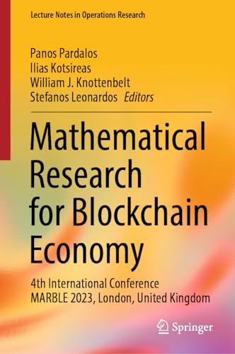 Mathematical Research for Blockchain Economy: 4th International Conference MARBLE 2023, London, United Kingdom (Lecture Notes in Operations Research)