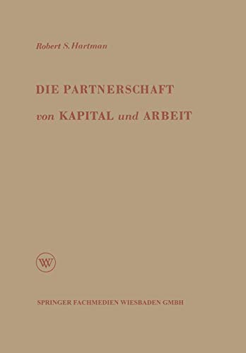 Die Partnerschaft von Kapital und Arbeit: Theorie Und Praxis Eines Neuen Wirtschaftssystems (German Edition)