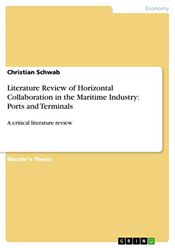 Literature Review of Horizontal Collaboration in the Maritime Industry: Ports and Terminals: A critical literature review