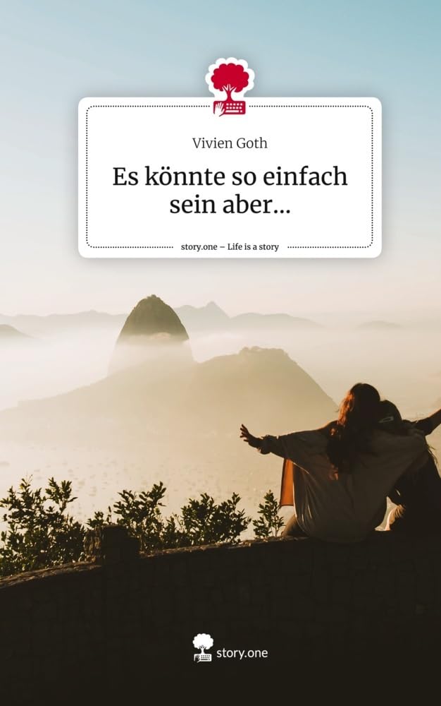 Es könnte so einfach sein aber.... Life is a Story - story.one