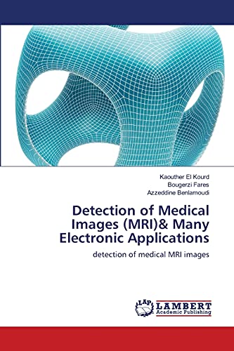 Detection of Medical Images (MRI)& Many Electronic Applications: detection of medical MRI images