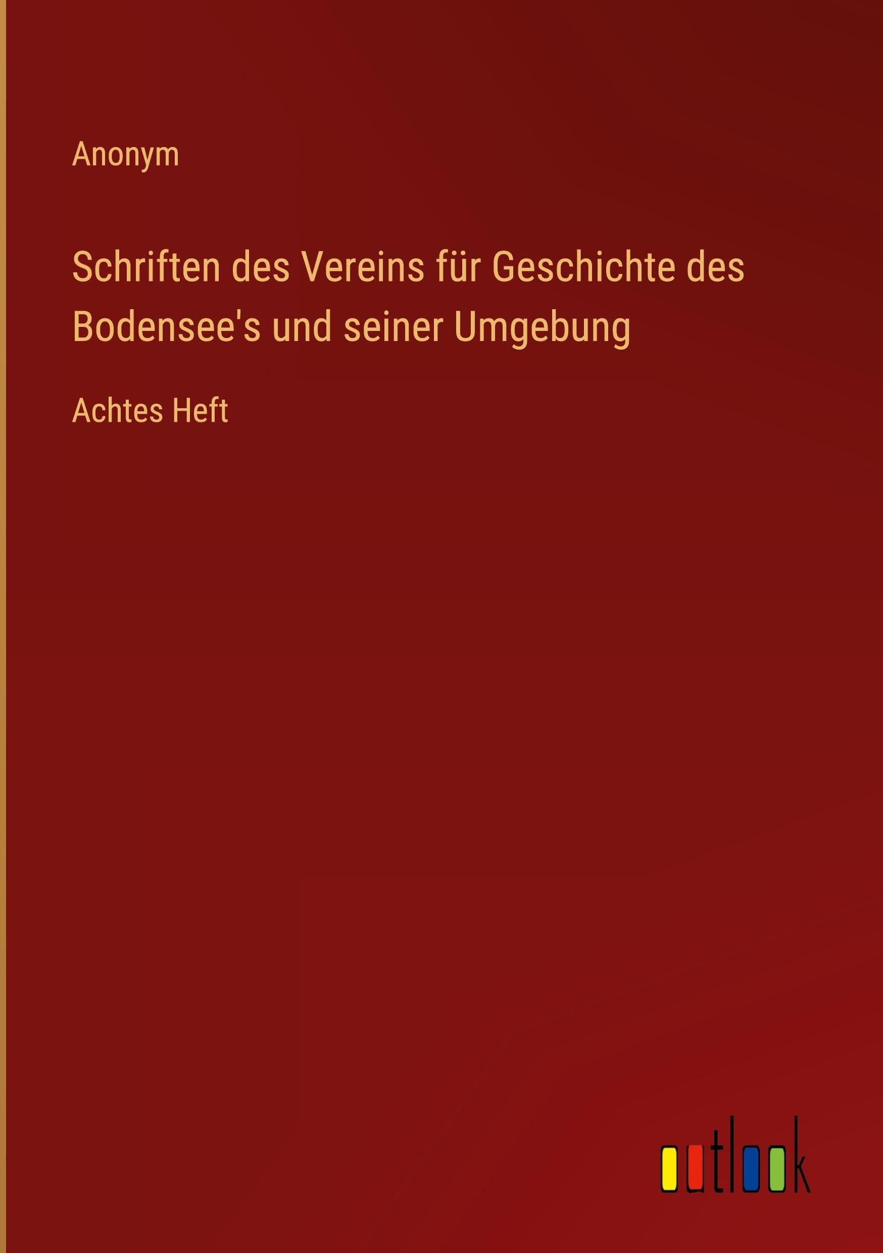 Schriften des Vereins für Geschichte des Bodensee's und seiner Umgebung: Achtes Heft